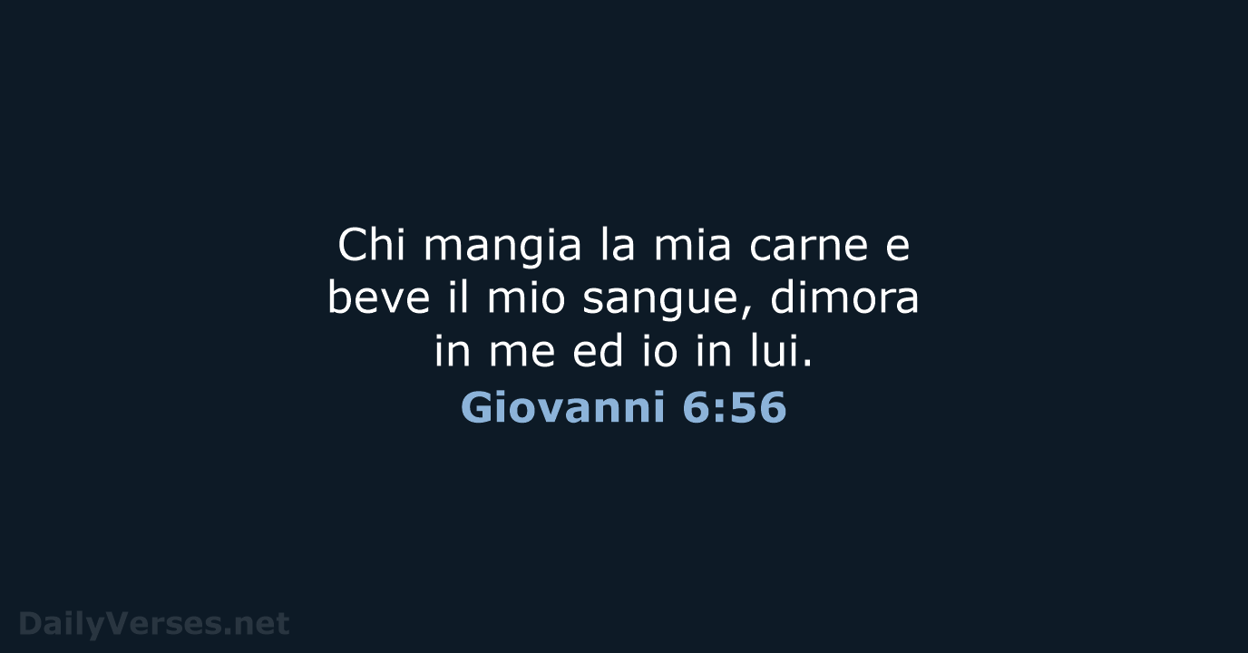 Chi mangia la mia carne e beve il mio sangue, dimora in… Giovanni 6:56