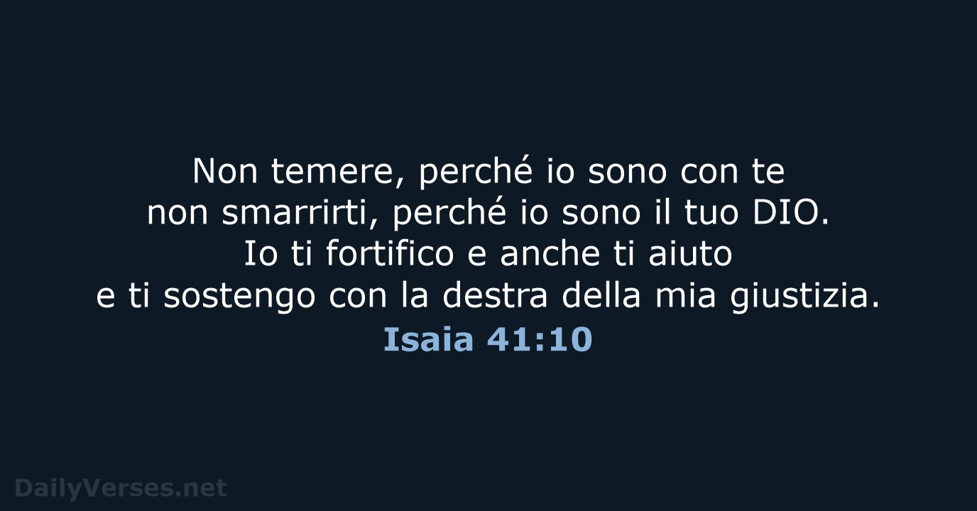 Non temere, perché io sono con te non smarrirti, perché io sono… Isaia 41:10