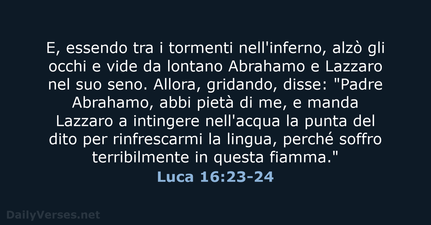 E, essendo tra i tormenti nell'inferno, alzò gli occhi e vide da… Luca 16:23-24