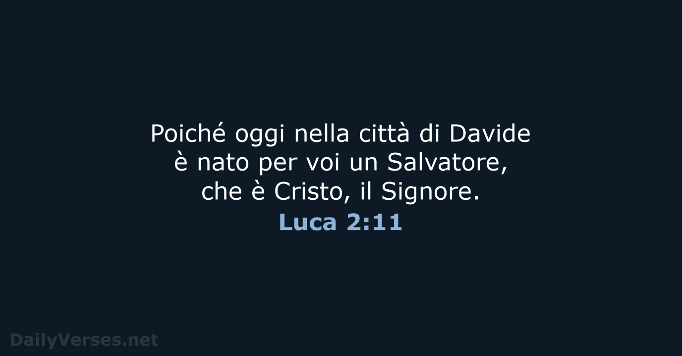 Poiché oggi nella città di Davide è nato per voi un Salvatore… Luca 2:11