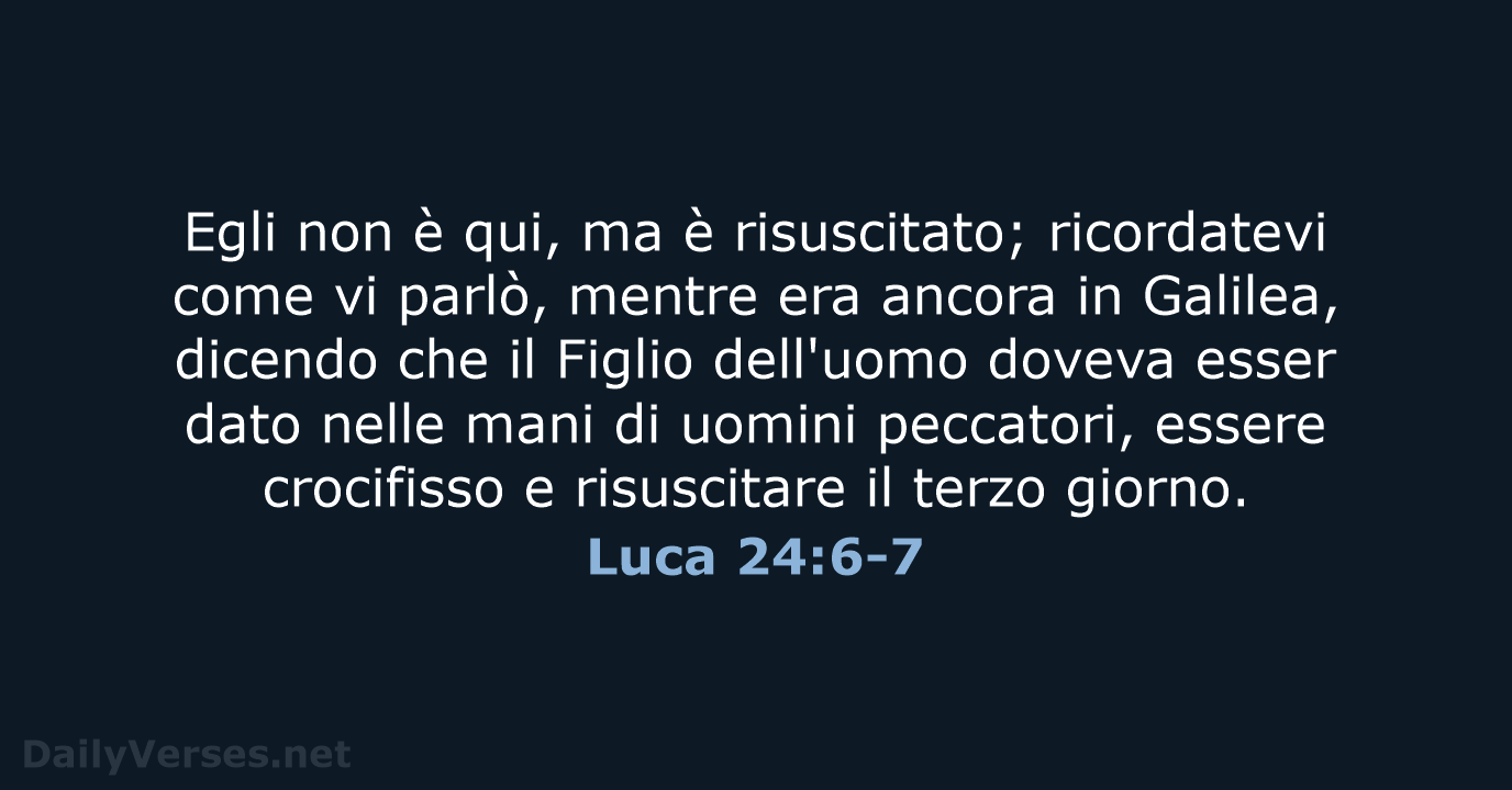 Luca 24:6-7 - LND
