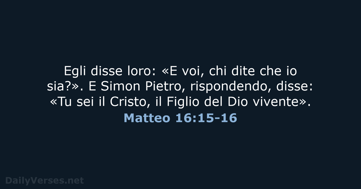 Egli disse loro: «E voi, chi dite che io sia?». E Simon… Matteo 16:15-16