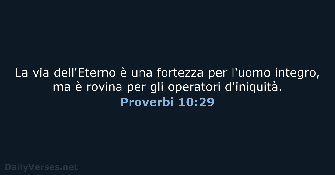 La via dell'Eterno è una fortezza per l'uomo integro, ma è rovina… Proverbi 10:29