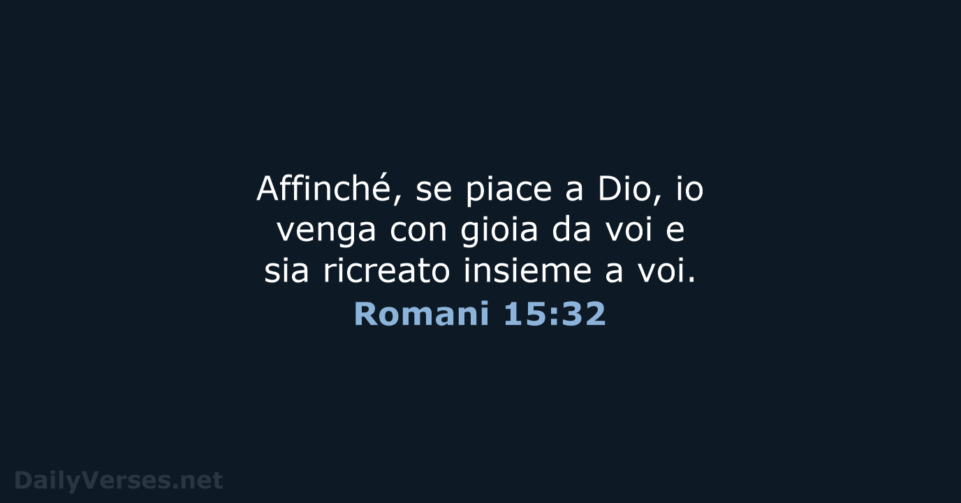 Affinché, se piace a Dio, io venga con gioia da voi e… Romani 15:32