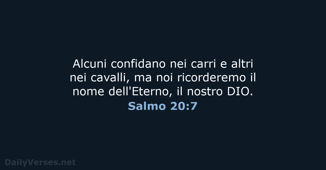 Alcuni confidano nei carri e altri nei cavalli, ma noi ricorderemo il… Salmo 20:7