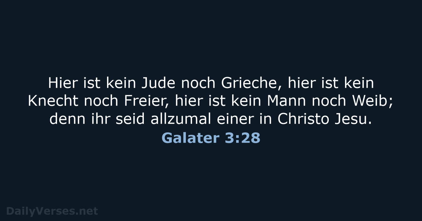 Hier ist kein Jude noch Grieche, hier ist kein Knecht noch Freier… Galater 3:28