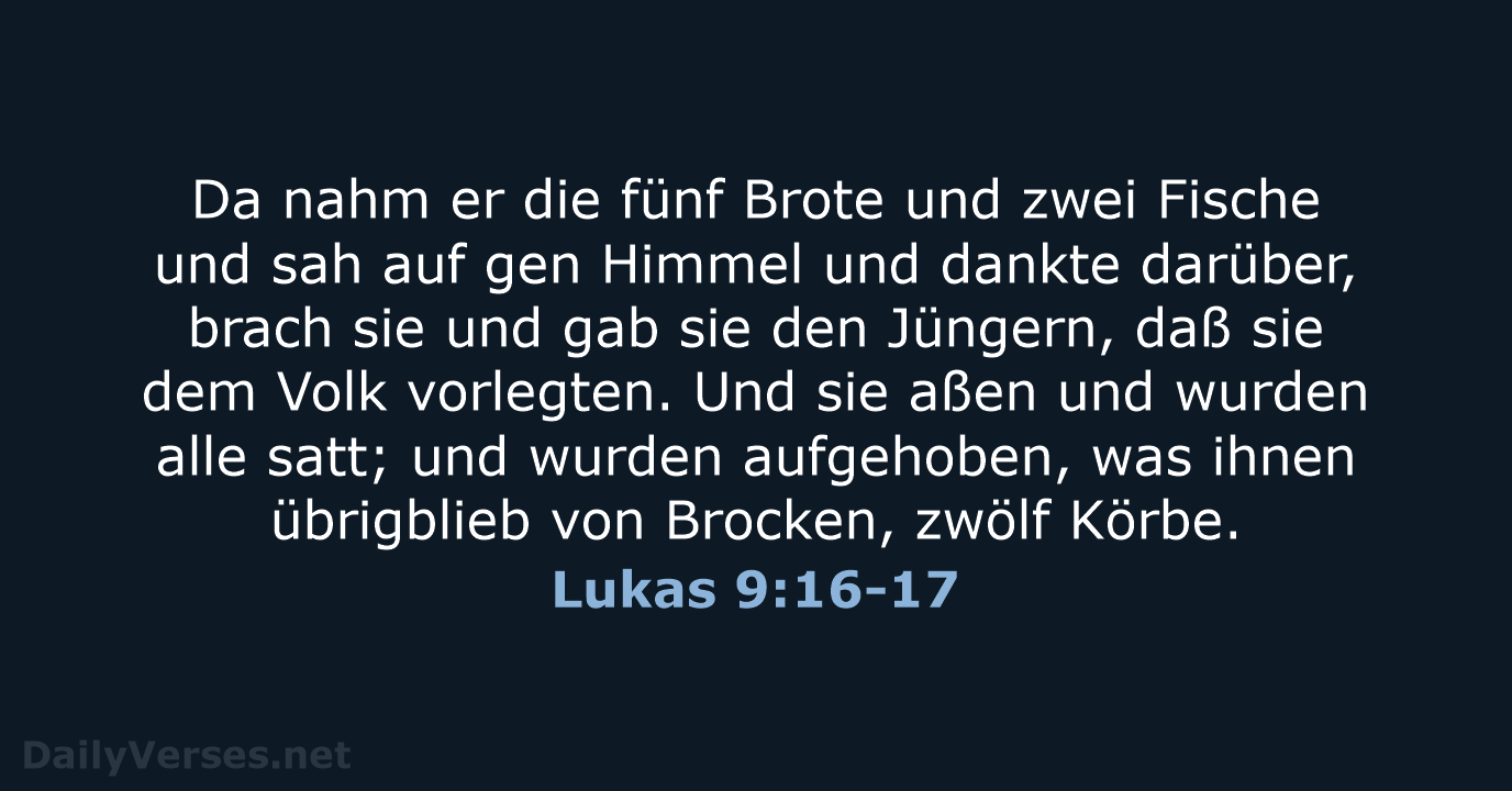 Da nahm er die fünf Brote und zwei Fische und sah auf… Lukas 9:16-17