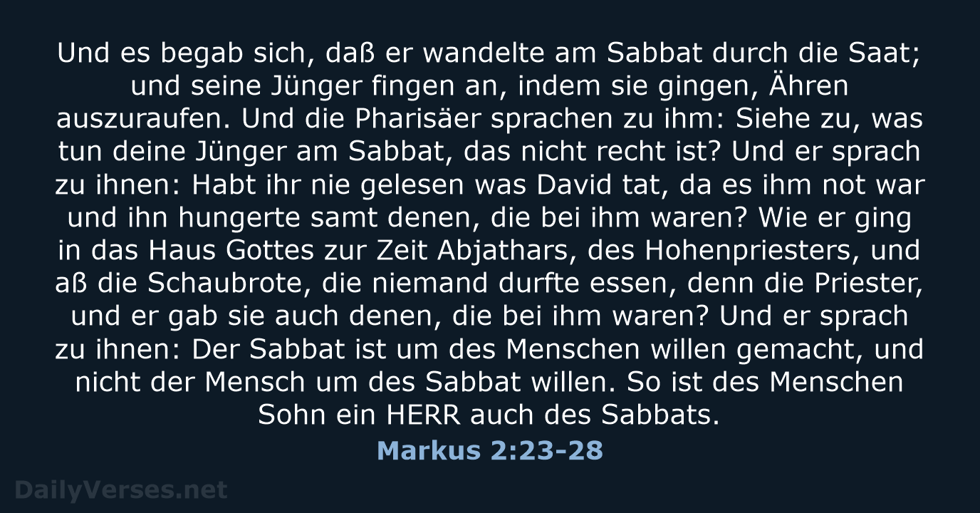 Und es begab sich, daß er wandelte am Sabbat durch die Saat… Markus 2:23-28