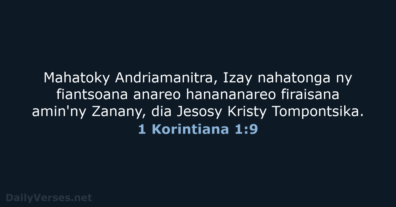 Mahatoky Andriamanitra, Izay nahatonga ny fiantsoana anareo hanananareo firaisana amin'ny Zanany, dia… 1 Korintiana 1:9