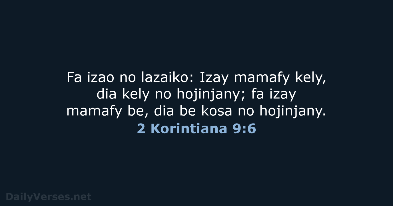 Fa izao no lazaiko: Izay mamafy kely, dia kely no hojinjany; fa… 2 Korintiana 9:6