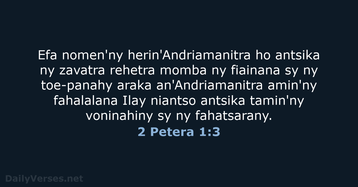 Efa nomen'ny herin'Andriamanitra ho antsika ny zavatra rehetra momba ny fiainana sy… 2 Petera 1:3