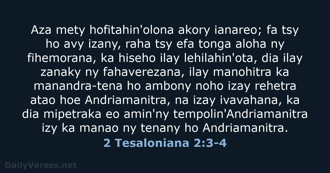 Aza mety hofitahin'olona akory ianareo; fa tsy ho avy izany, raha tsy… 2 Tesaloniana 2:3-4