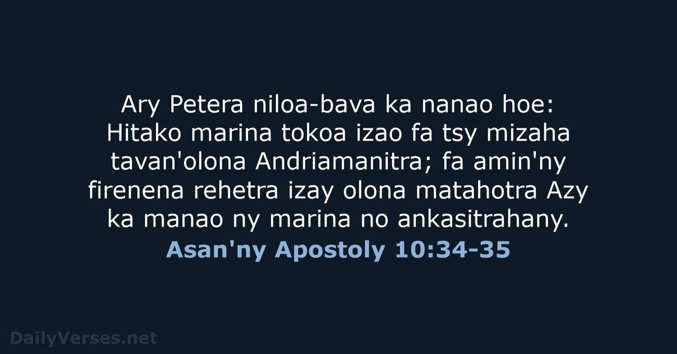 Ary Petera niloa-bava ka nanao hoe: Hitako marina tokoa izao fa tsy… Asan'ny Apostoly 10:34-35