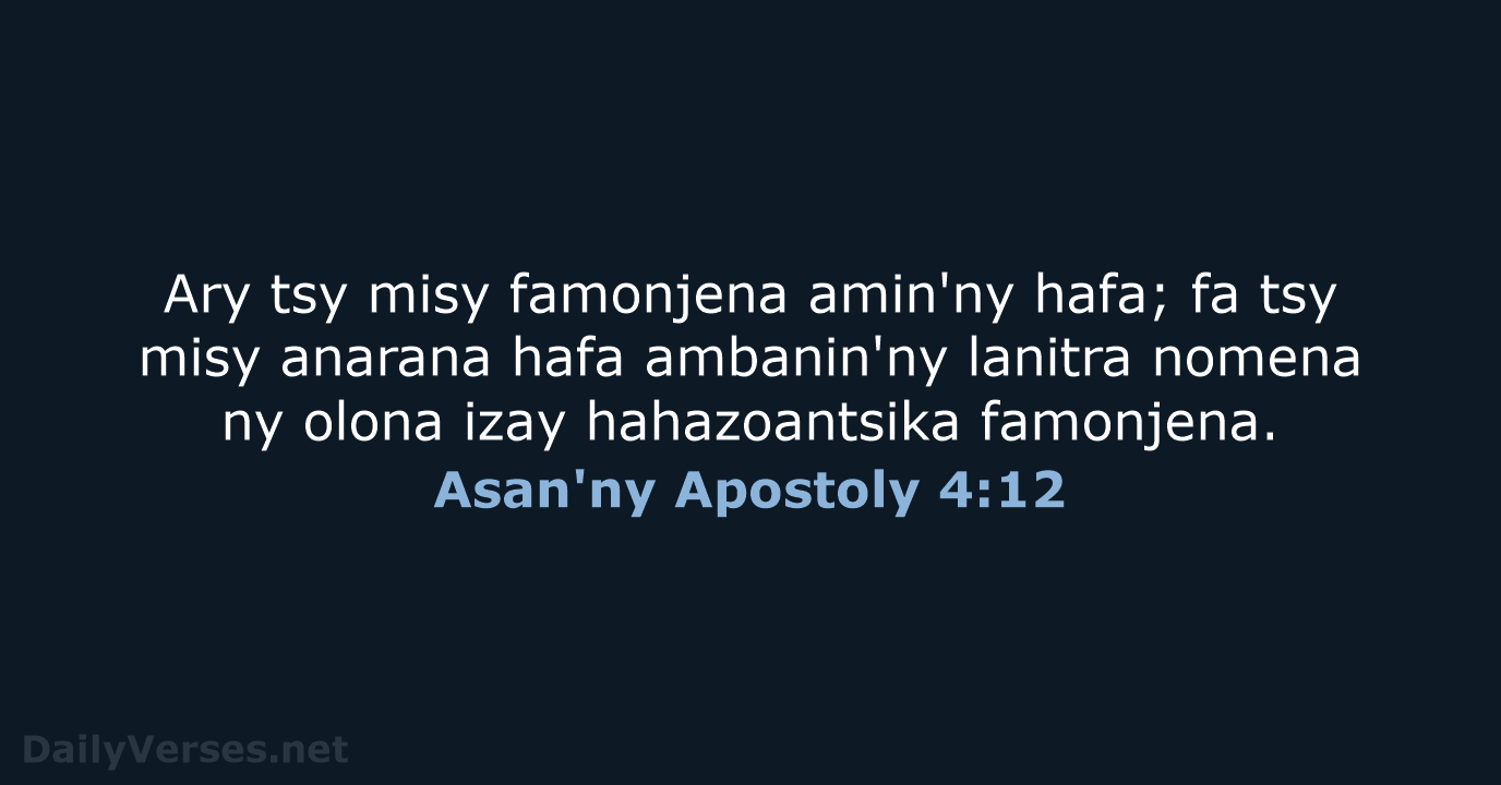Ary tsy misy famonjena amin'ny hafa; fa tsy misy anarana hafa ambanin'ny… Asan'ny Apostoly 4:12