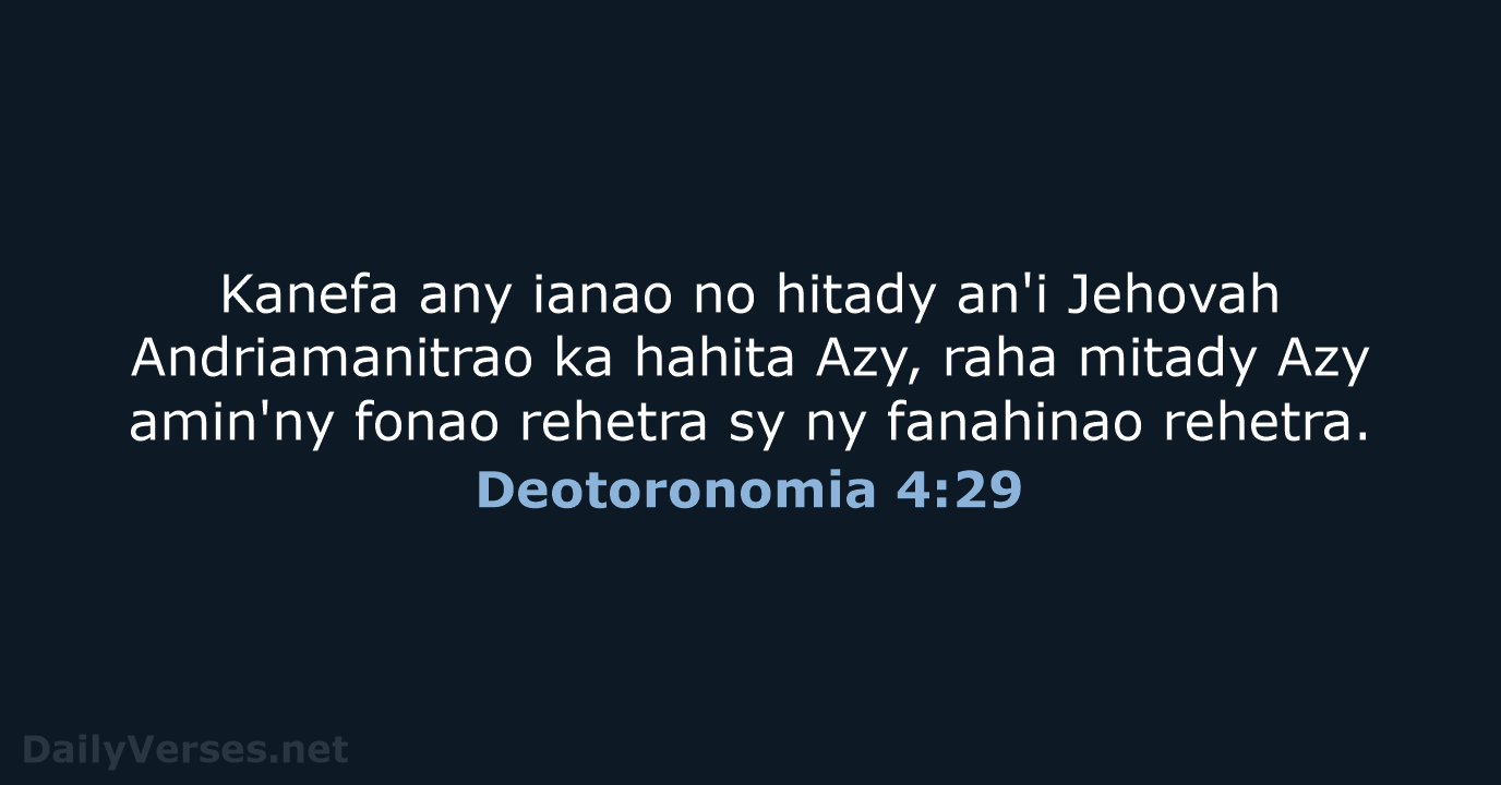 Kanefa any ianao no hitady an'i Jehovah Andriamanitrao ka hahita Azy, raha… Deotoronomia 4:29