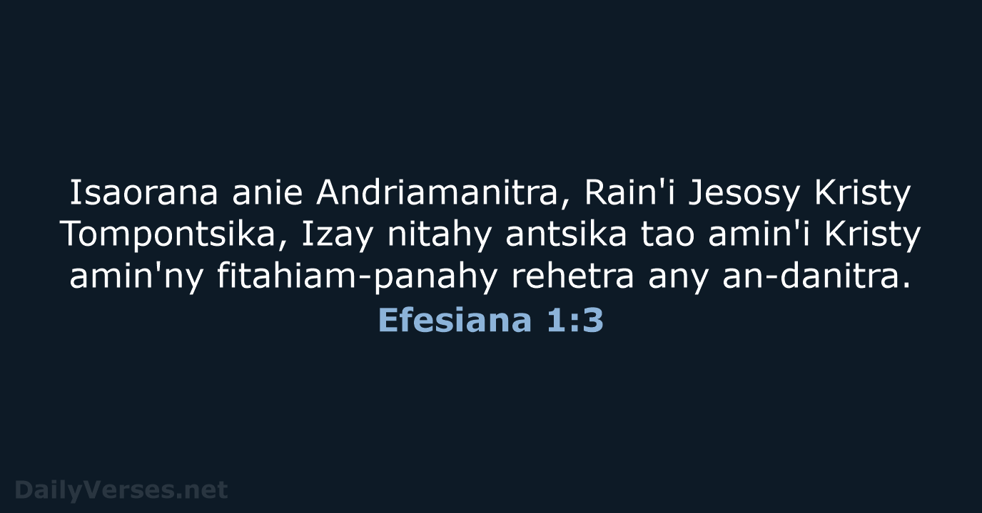 Isaorana anie Andriamanitra, Rain'i Jesosy Kristy Tompontsika, Izay nitahy antsika tao amin'i… Efesiana 1:3