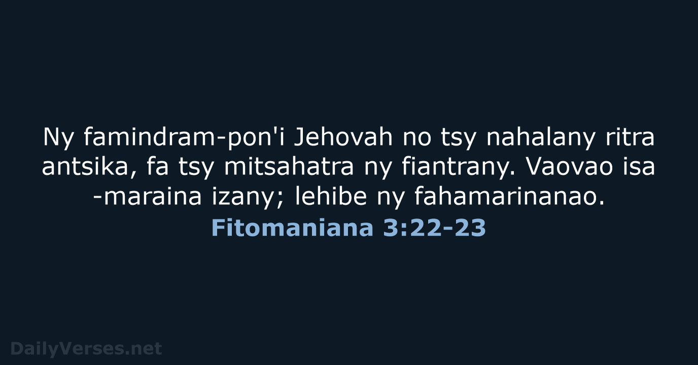 Ny famindram-pon'i Jehovah no tsy nahalany ritra antsika, fa tsy mitsahatra ny… Fitomaniana 3:22-23