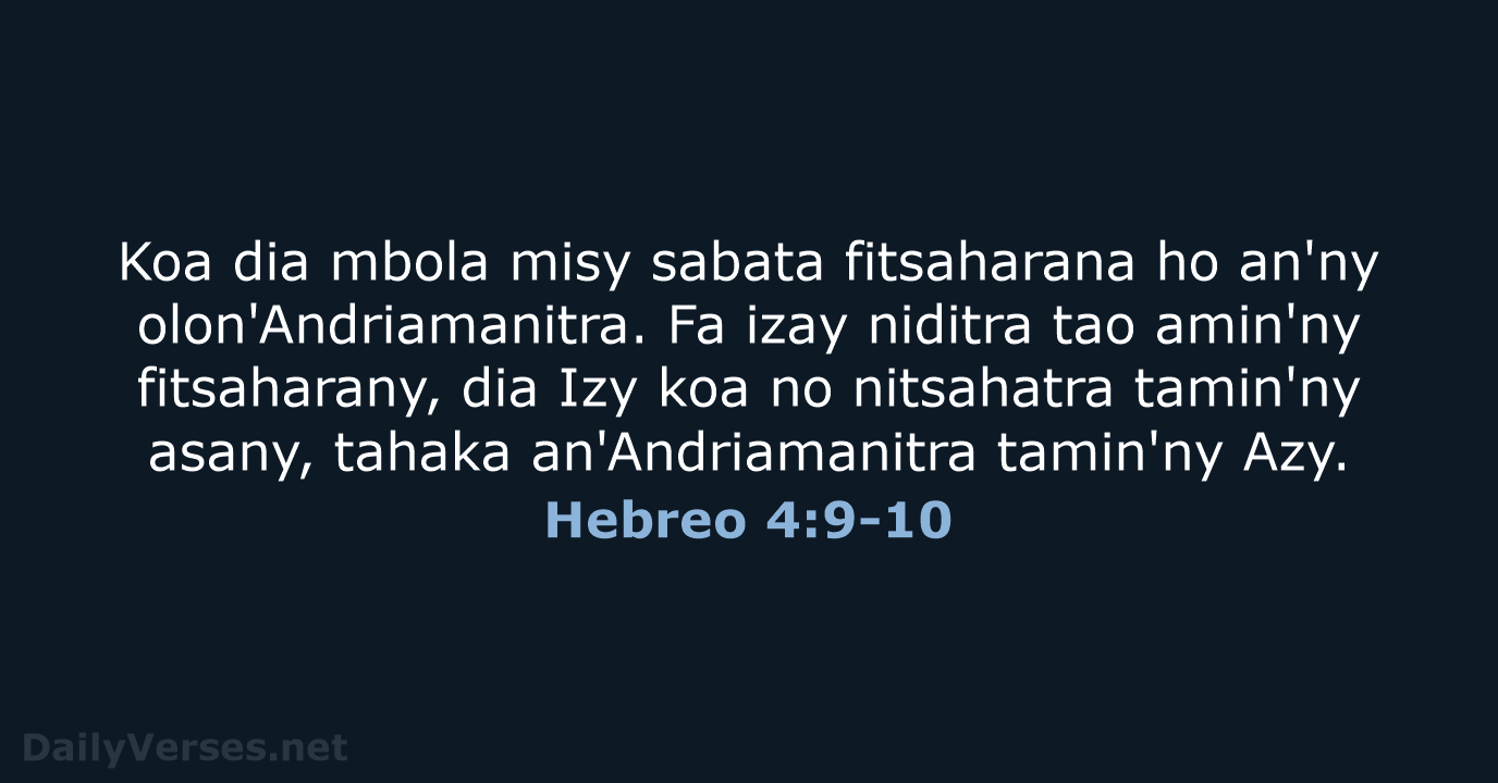 Koa dia mbola misy sabata fitsaharana ho an'ny olon'Andriamanitra. Fa izay niditra… Hebreo 4:9-10