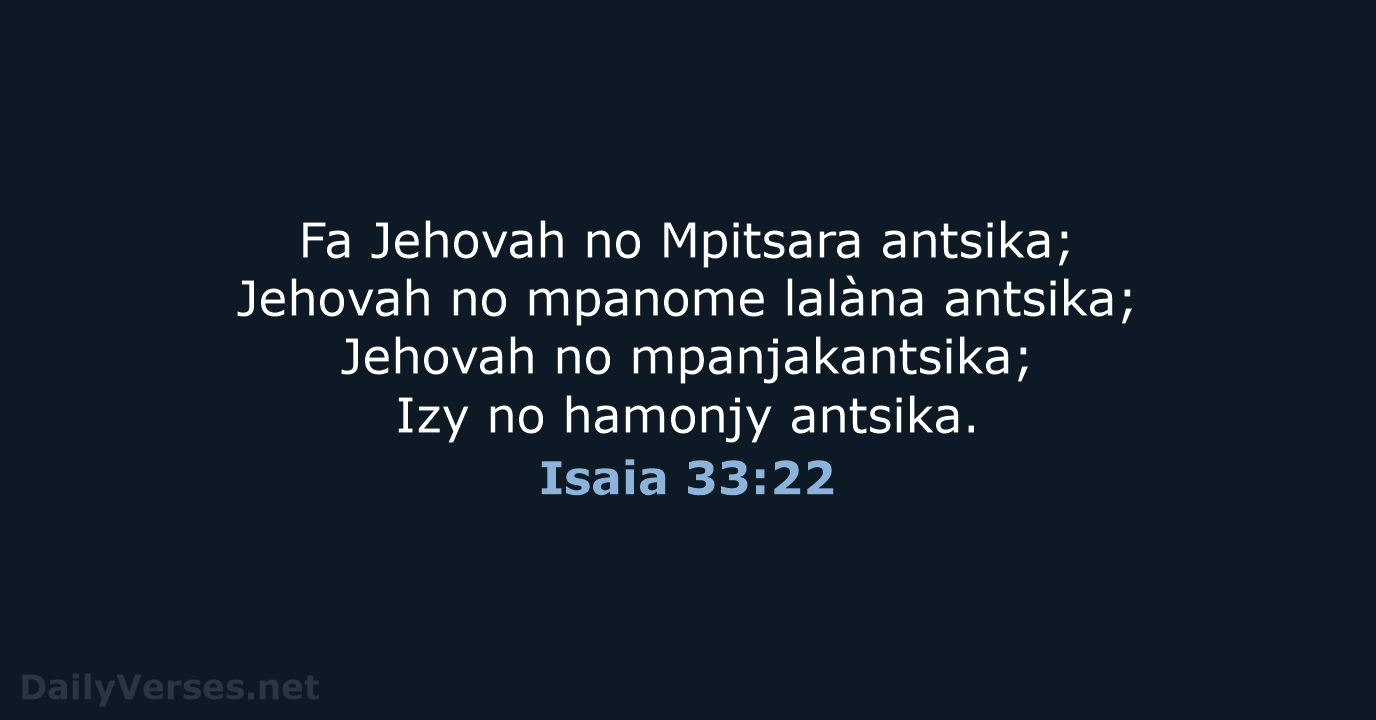 Fa Jehovah no Mpitsara antsika; Jehovah no mpanome lalàna antsika; Jehovah no… Isaia 33:22