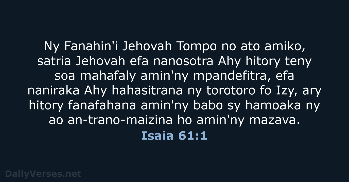 Ny Fanahin'i Jehovah Tompo no ato amiko, satria Jehovah efa nanosotra Ahy… Isaia 61:1