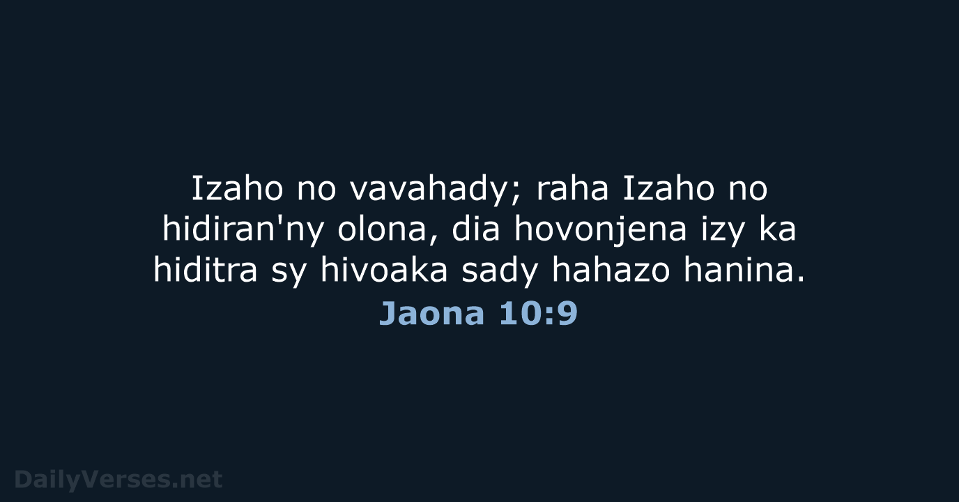 Izaho no vavahady; raha Izaho no hidiran'ny olona, dia hovonjena izy ka… Jaona 10:9