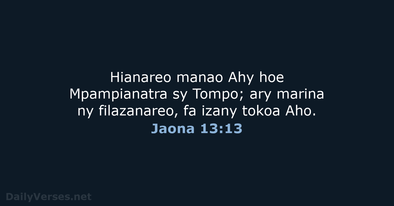 Hianareo manao Ahy hoe Mpampianatra sy Tompo; ary marina ny filazanareo, fa… Jaona 13:13