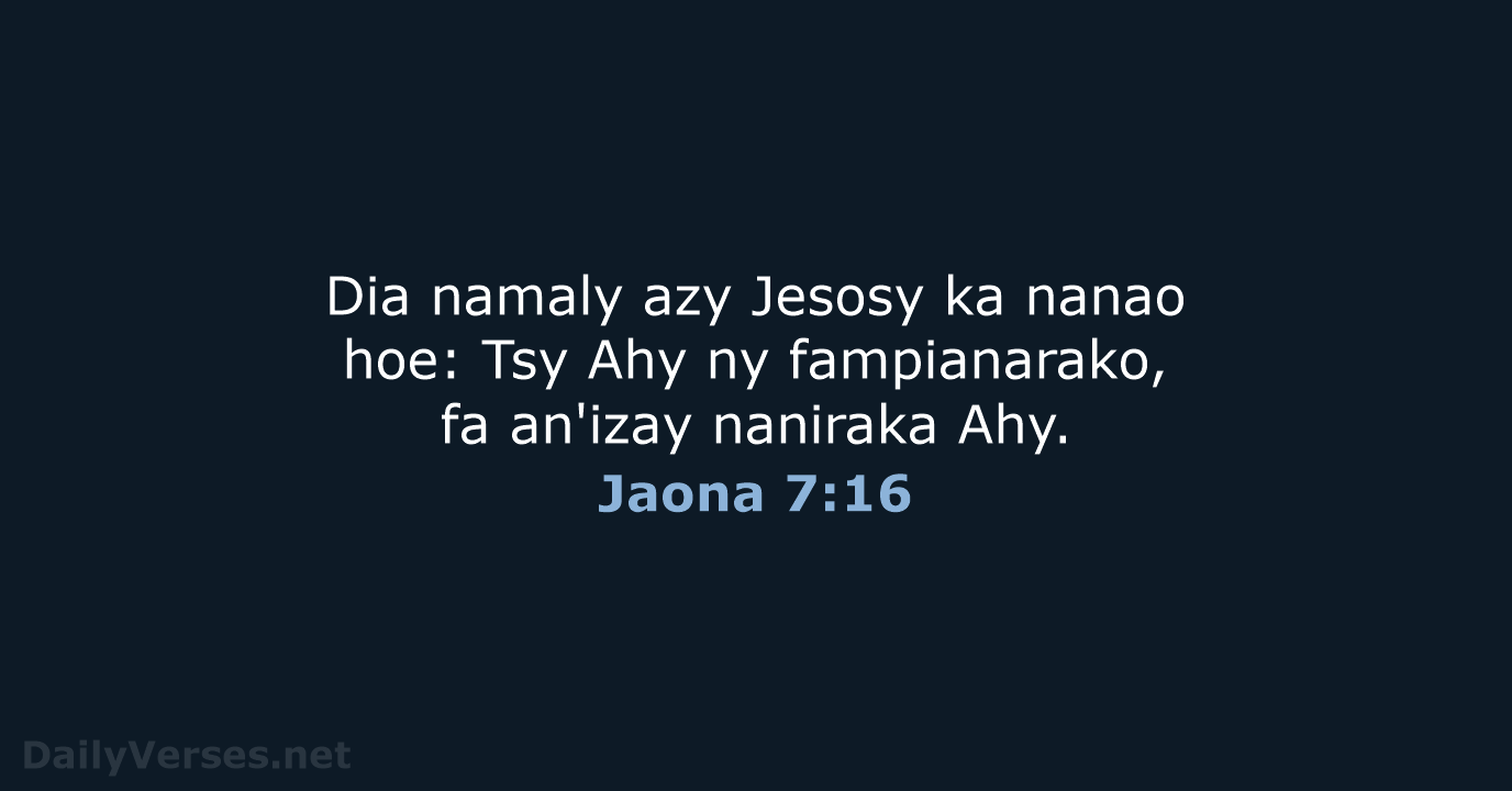 Dia namaly azy Jesosy ka nanao hoe: Tsy Ahy ny fampianarako, fa… Jaona 7:16