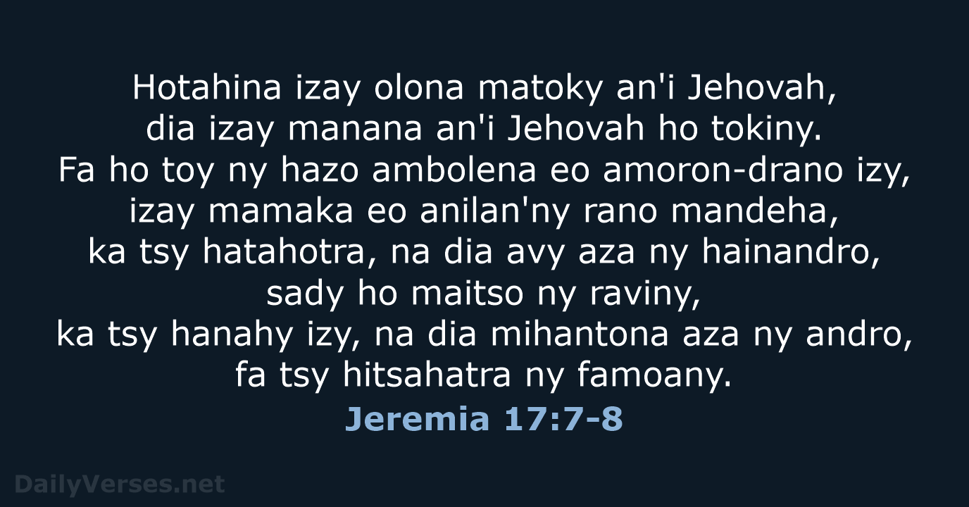 Hotahina izay olona matoky an'i Jehovah, dia izay manana an'i Jehovah ho… Jeremia 17:7-8