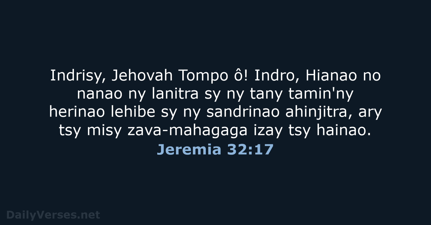 Indrisy, Jehovah Tompo ô! Indro, Hianao no nanao ny lanitra sy ny… Jeremia 32:17