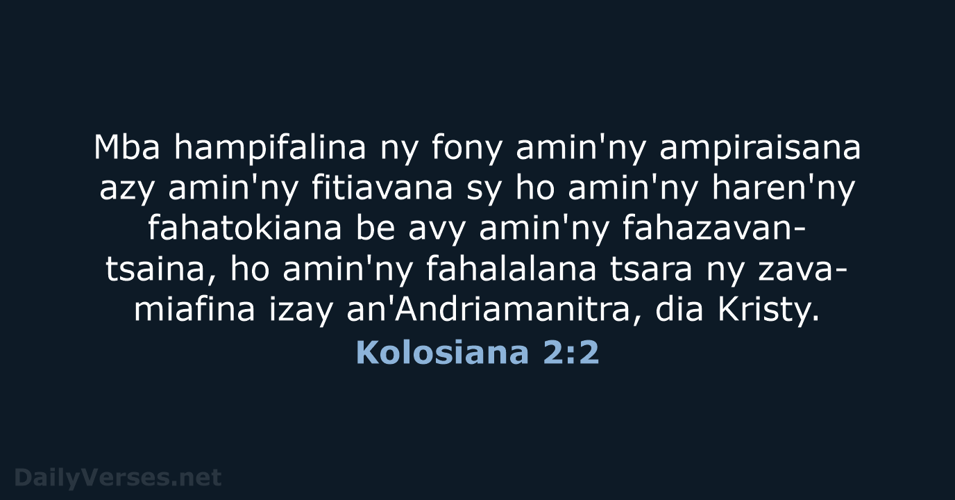 Mba hampifalina ny fony amin'ny ampiraisana azy amin'ny fitiavana sy ho amin'ny… Kolosiana 2:2