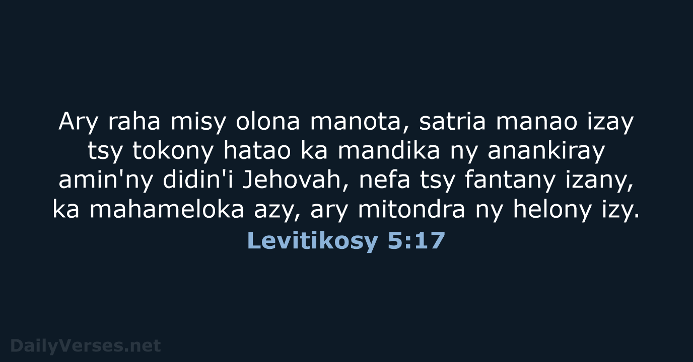 Ary raha misy olona manota, satria manao izay tsy tokony hatao ka… Levitikosy 5:17