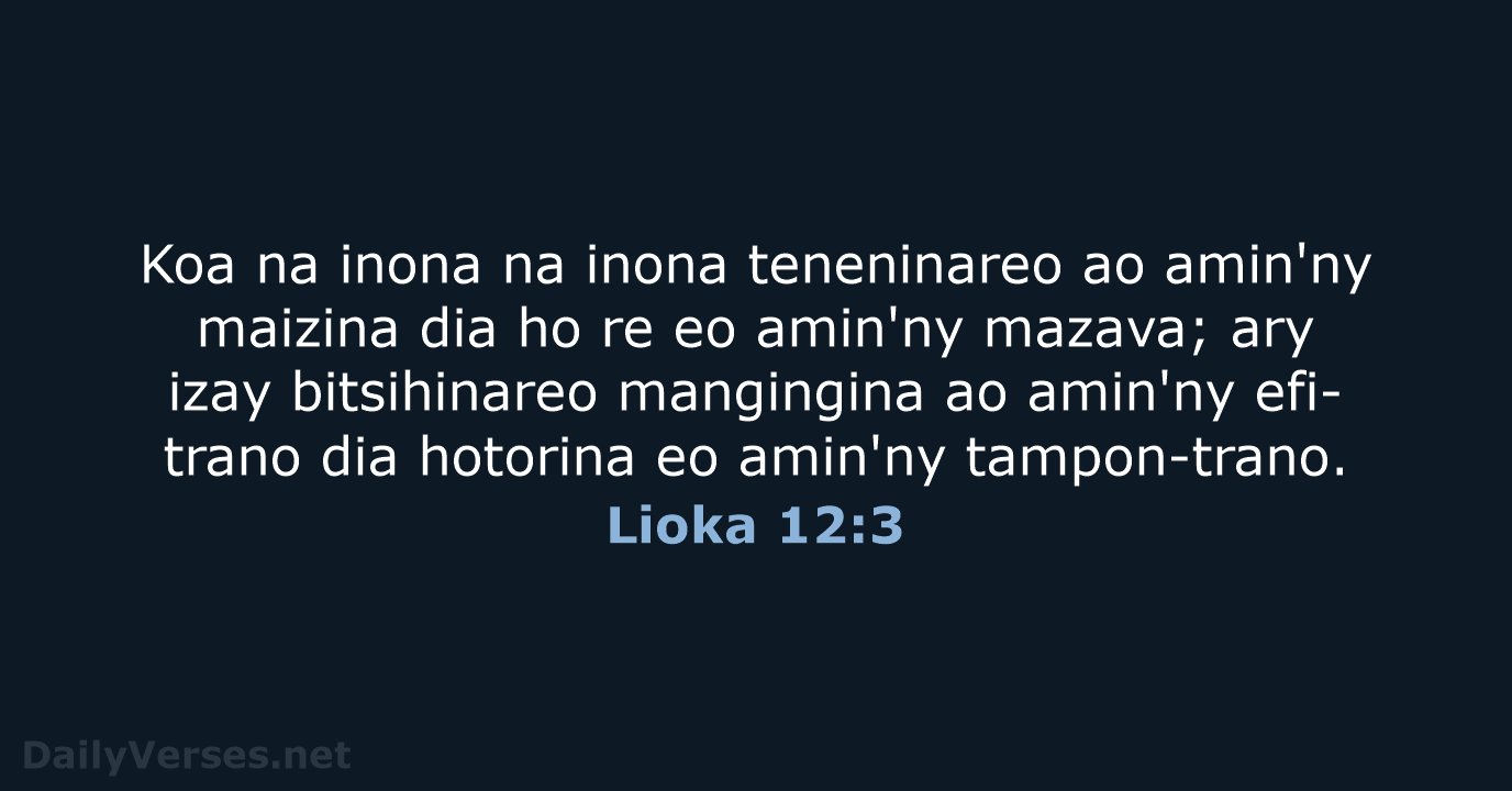 Koa na inona na inona teneninareo ao amin'ny maizina dia ho re… Lioka 12:3