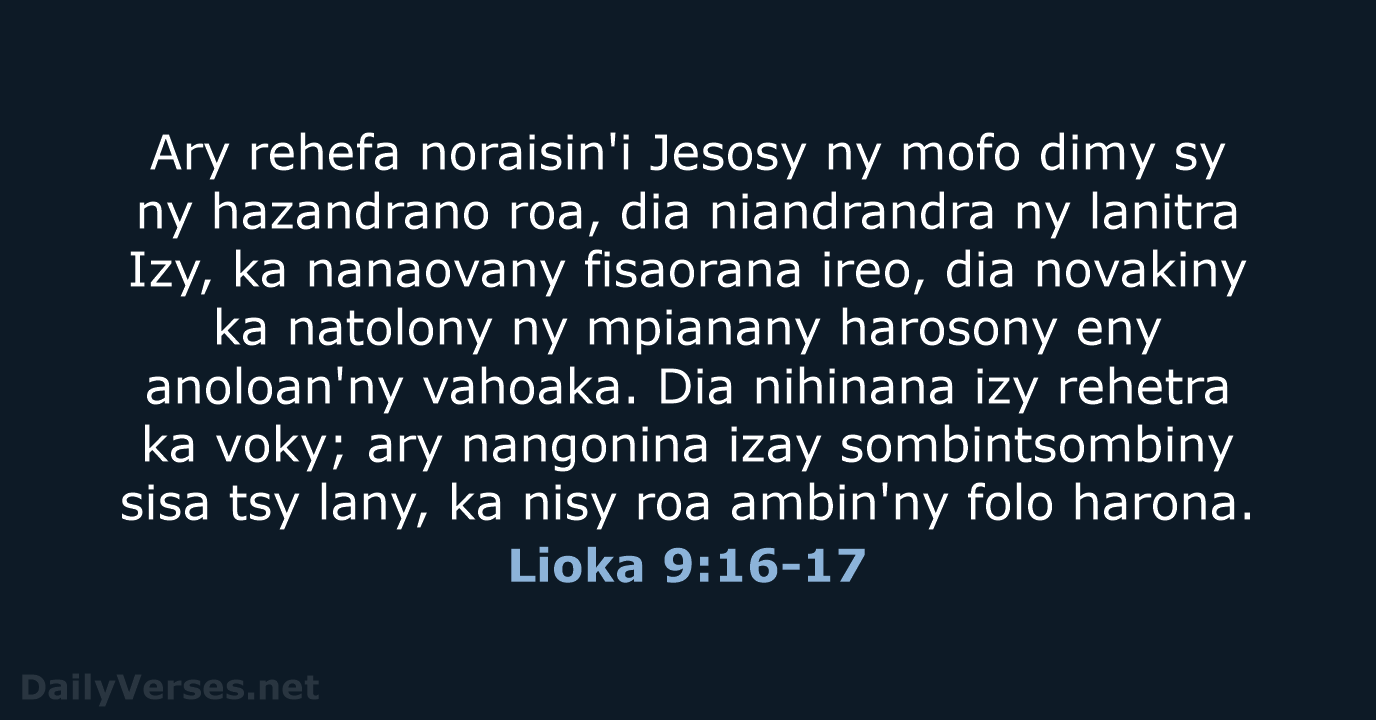 Ary rehefa noraisin'i Jesosy ny mofo dimy sy ny hazandrano roa, dia… Lioka 9:16-17