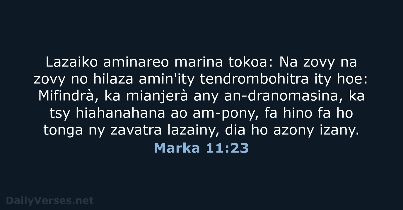 Lazaiko aminareo marina tokoa: Na zovy na zovy no hilaza amin'ity tendrombohitra… Marka 11:23