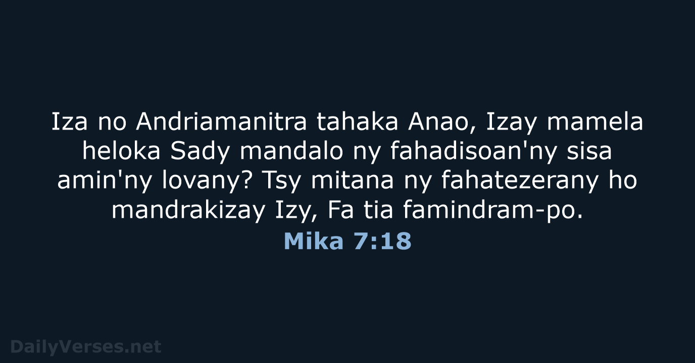 Iza no Andriamanitra tahaka Anao, Izay mamela heloka Sady mandalo ny fahadisoan'ny… Mika 7:18