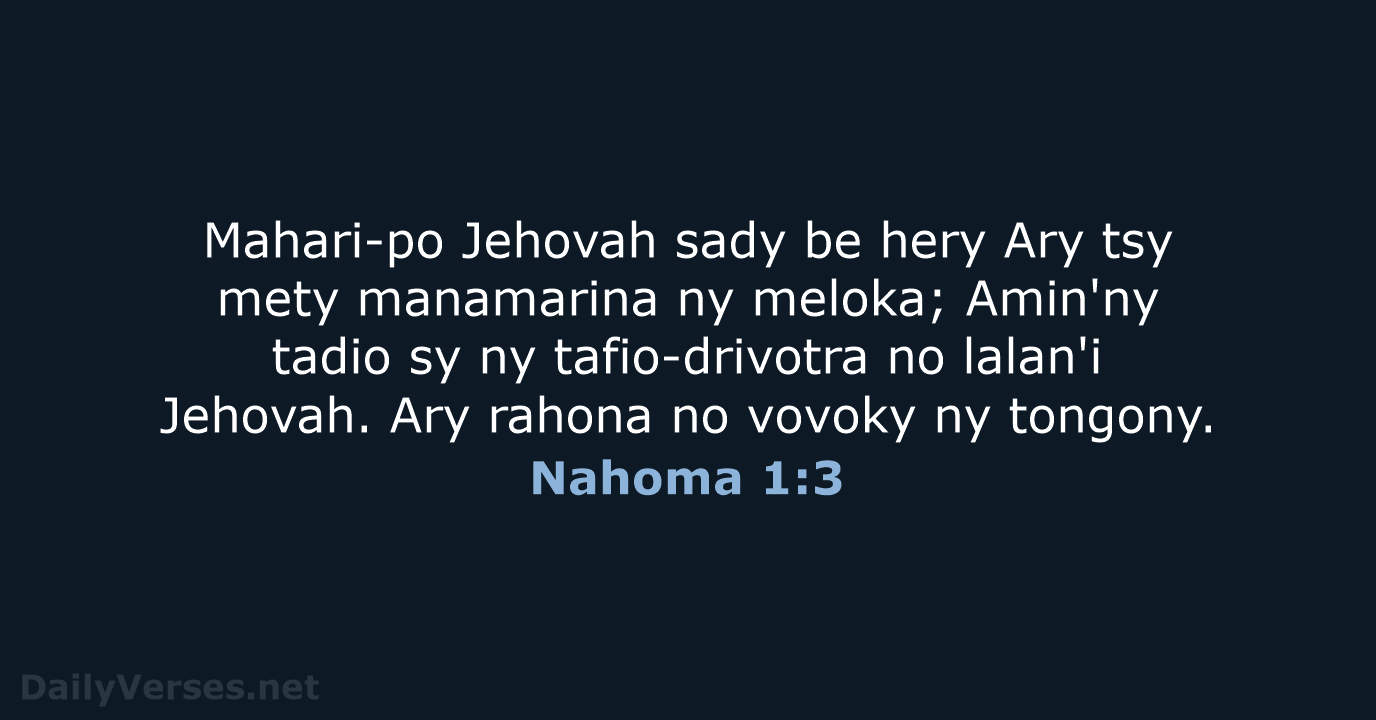 Mahari-po Jehovah sady be hery Ary tsy mety manamarina ny meloka; Amin'ny… Nahoma 1:3