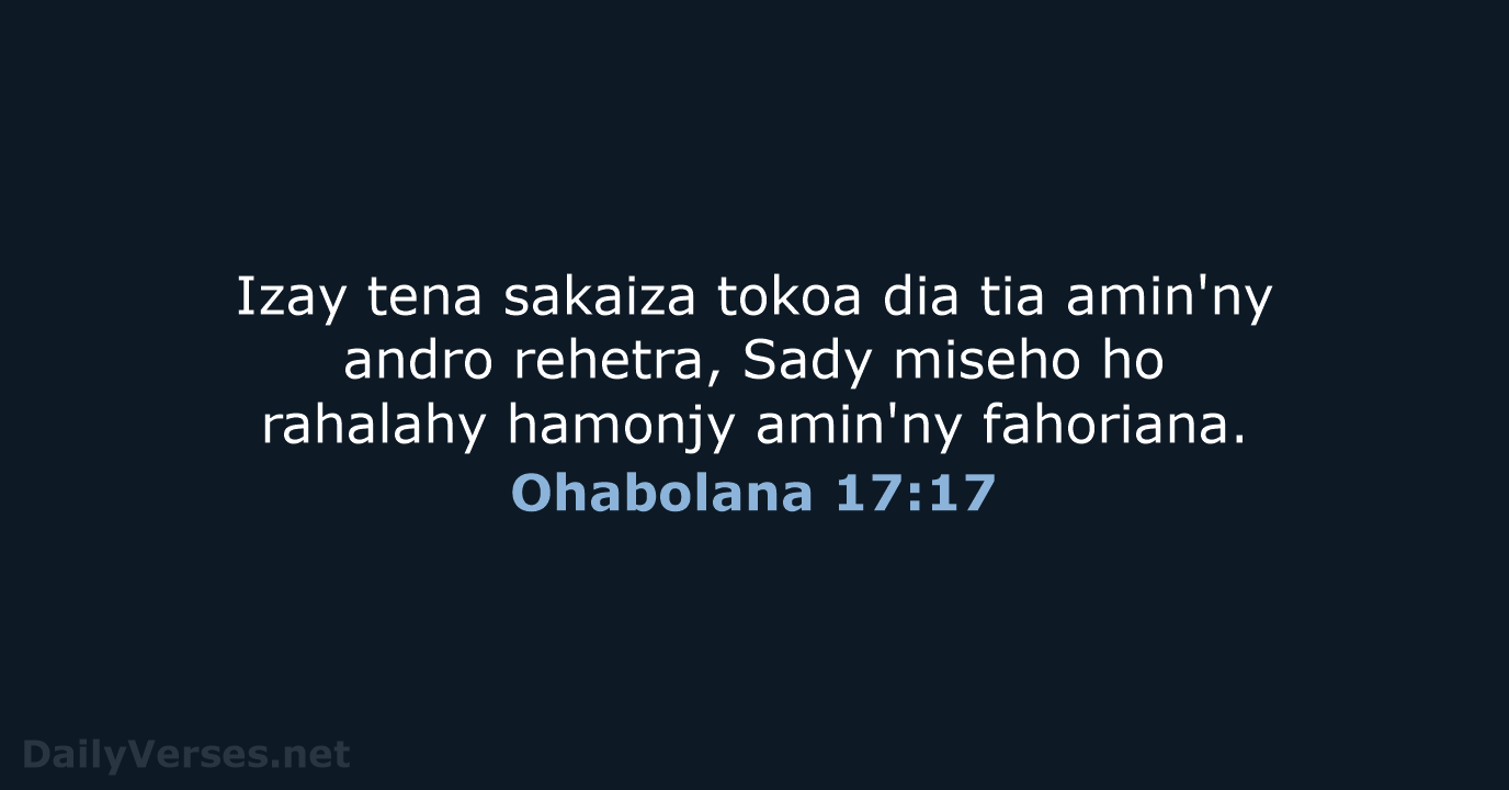Izay tena sakaiza tokoa dia tia amin'ny andro rehetra, Sady miseho ho… Ohabolana 17:17