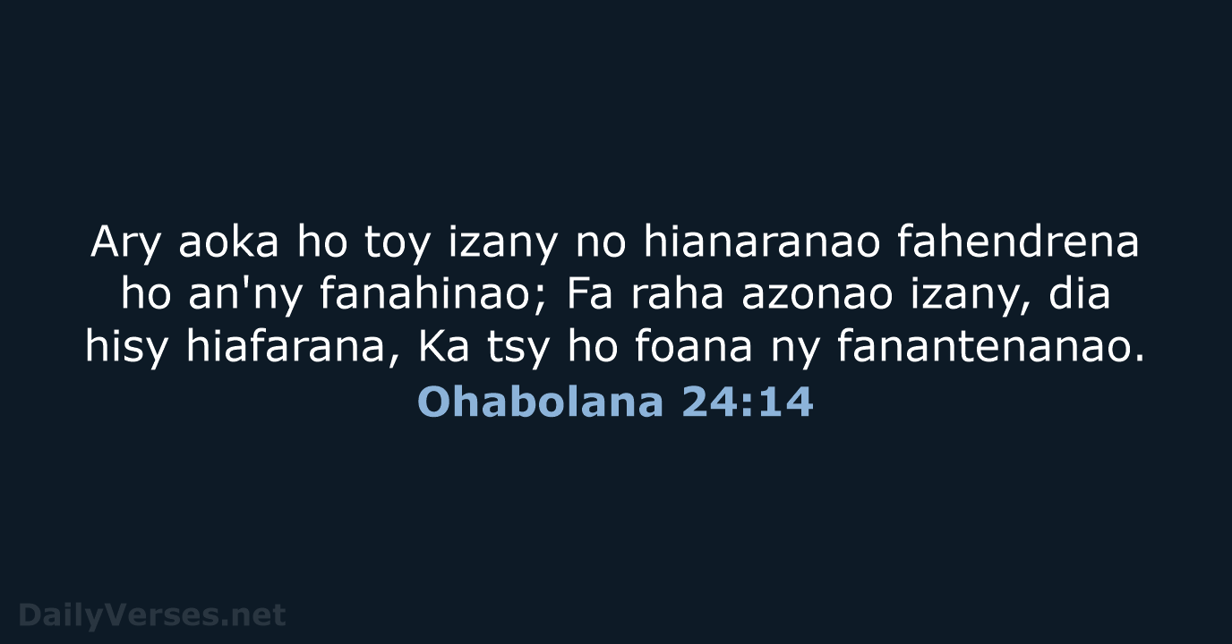Ary aoka ho toy izany no hianaranao fahendrena ho an'ny fanahinao; Fa… Ohabolana 24:14