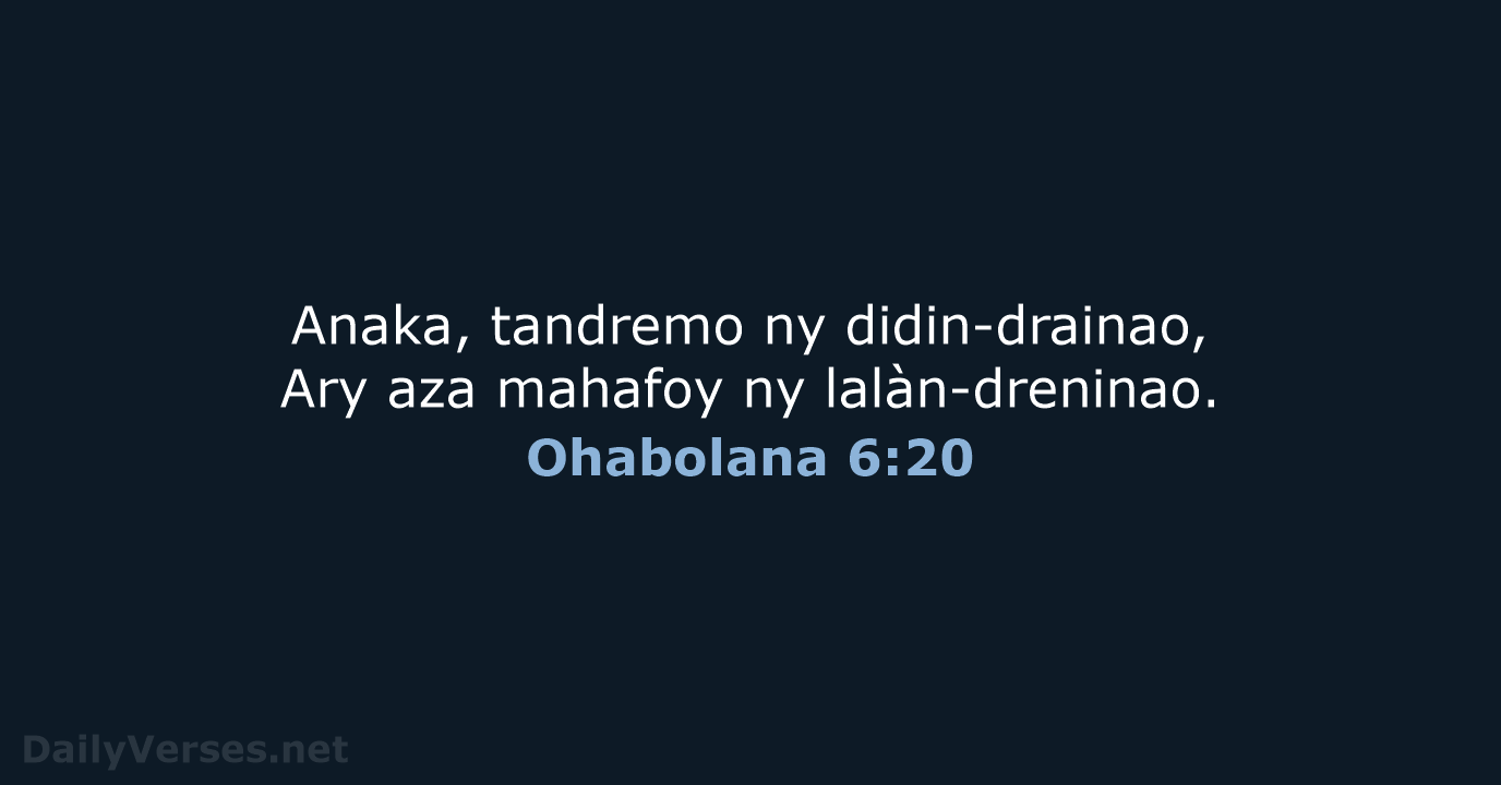 Anaka, tandremo ny didin-drainao, Ary aza mahafoy ny lalàn-dreninao. Ohabolana 6:20