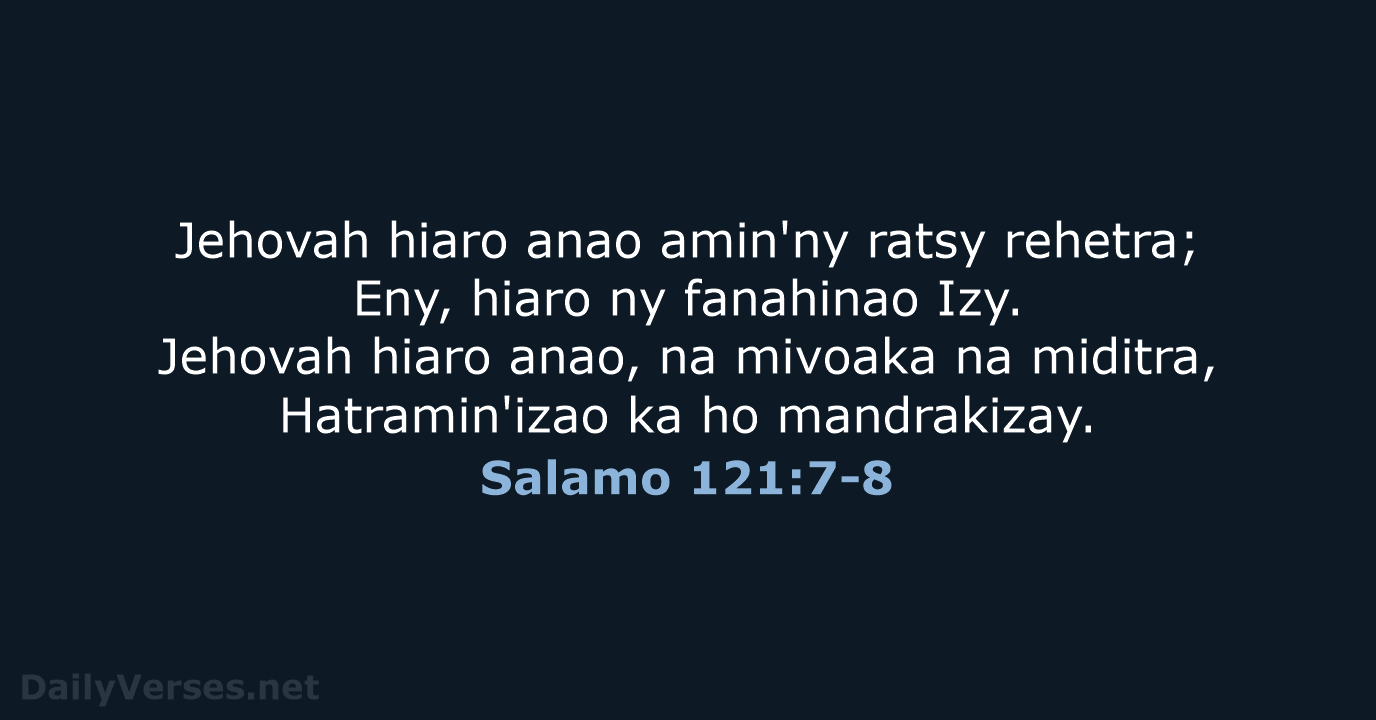 Jehovah hiaro anao amin'ny ratsy rehetra; Eny, hiaro ny fanahinao Izy. Jehovah… Salamo 121:7-8