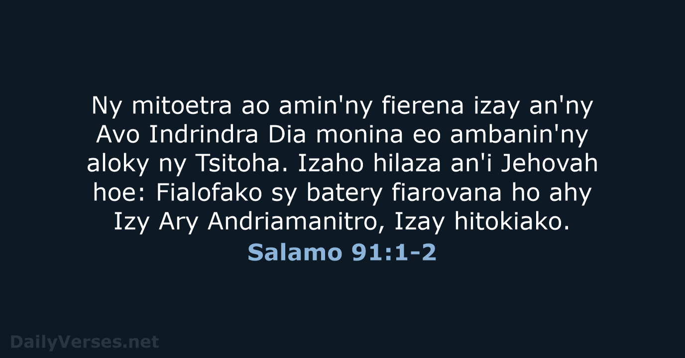 Ny mitoetra ao amin'ny fierena izay an'ny Avo Indrindra Dia monina eo… Salamo 91:1-2