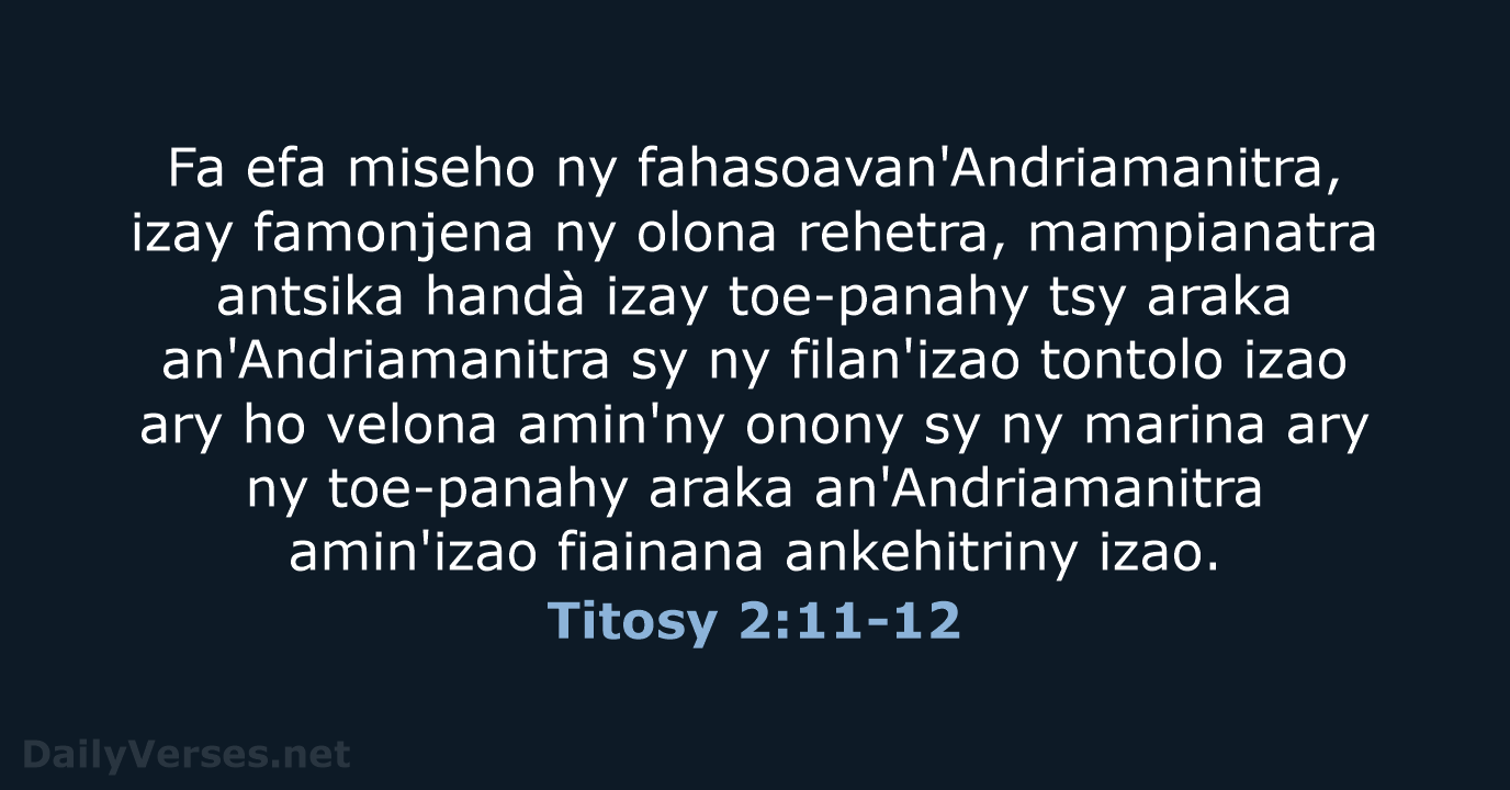Fa efa miseho ny fahasoavan'Andriamanitra, izay famonjena ny olona rehetra, mampianatra antsika… Titosy 2:11-12