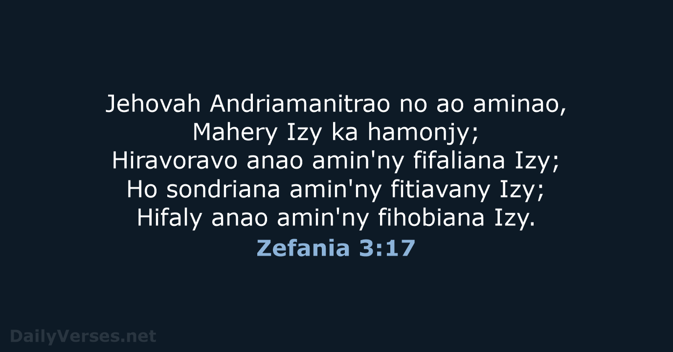 Jehovah Andriamanitrao no ao aminao, Mahery Izy ka hamonjy; Hiravoravo anao amin'ny… Zefania 3:17