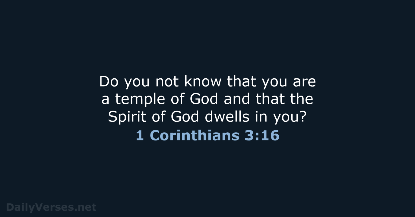 Do you not know that you are a temple of God and… 1 Corinthians 3:16