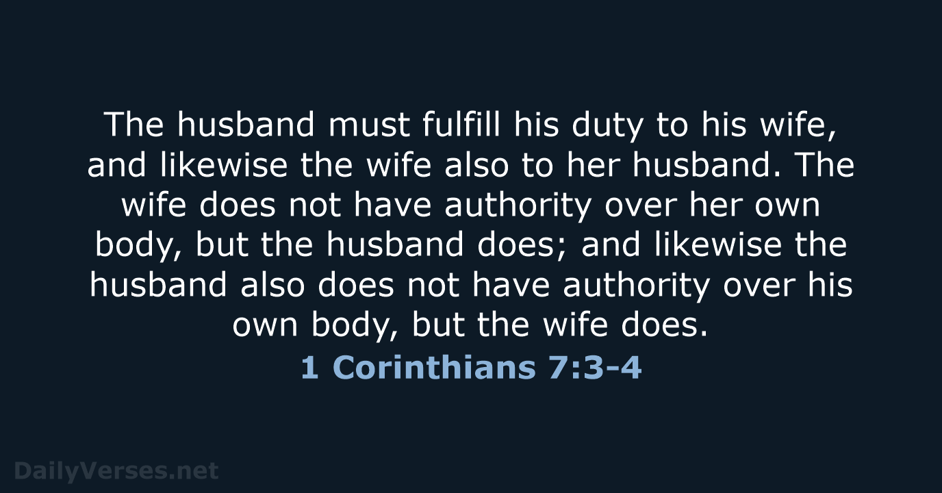 The husband must fulfill his duty to his wife, and likewise the… 1 Corinthians 7:3-4