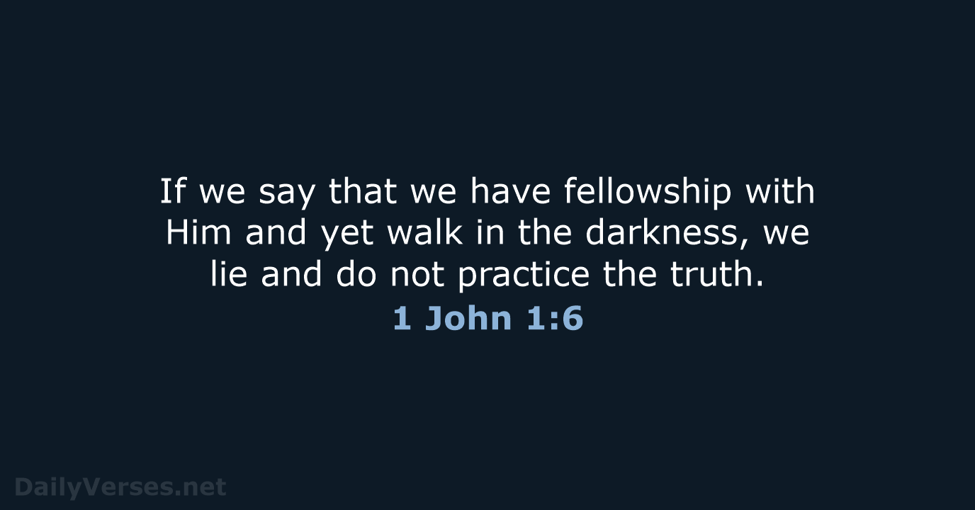 1 John 1:6 - NASB