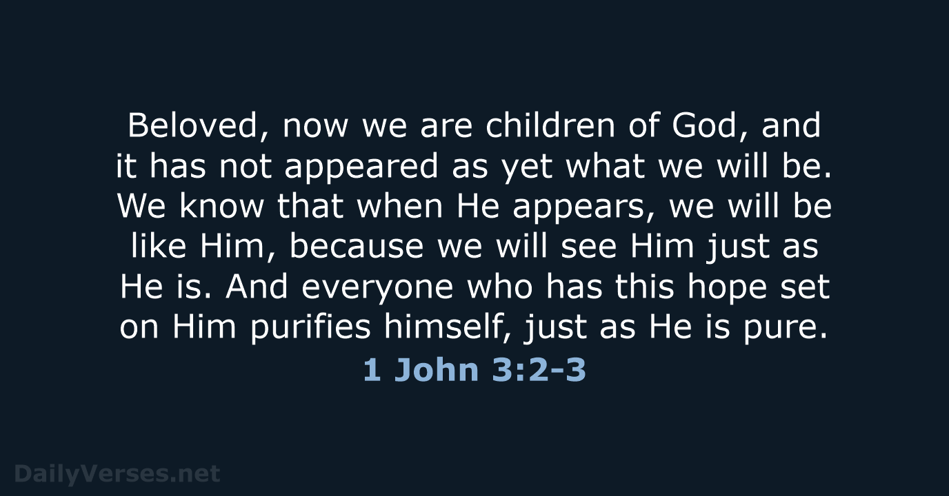 1 John 3:2-3 - NASB