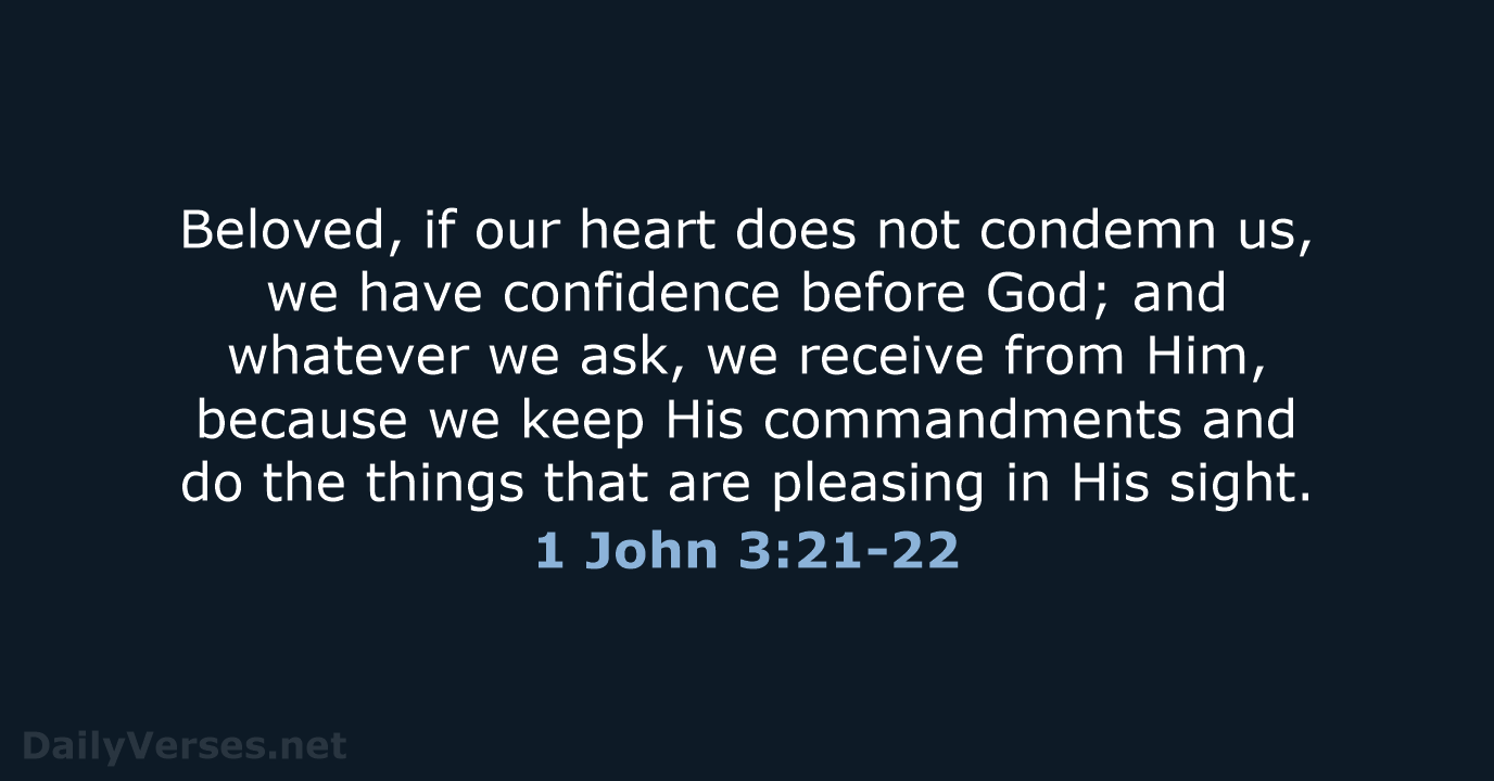 1 John 3:21-22 - NASB