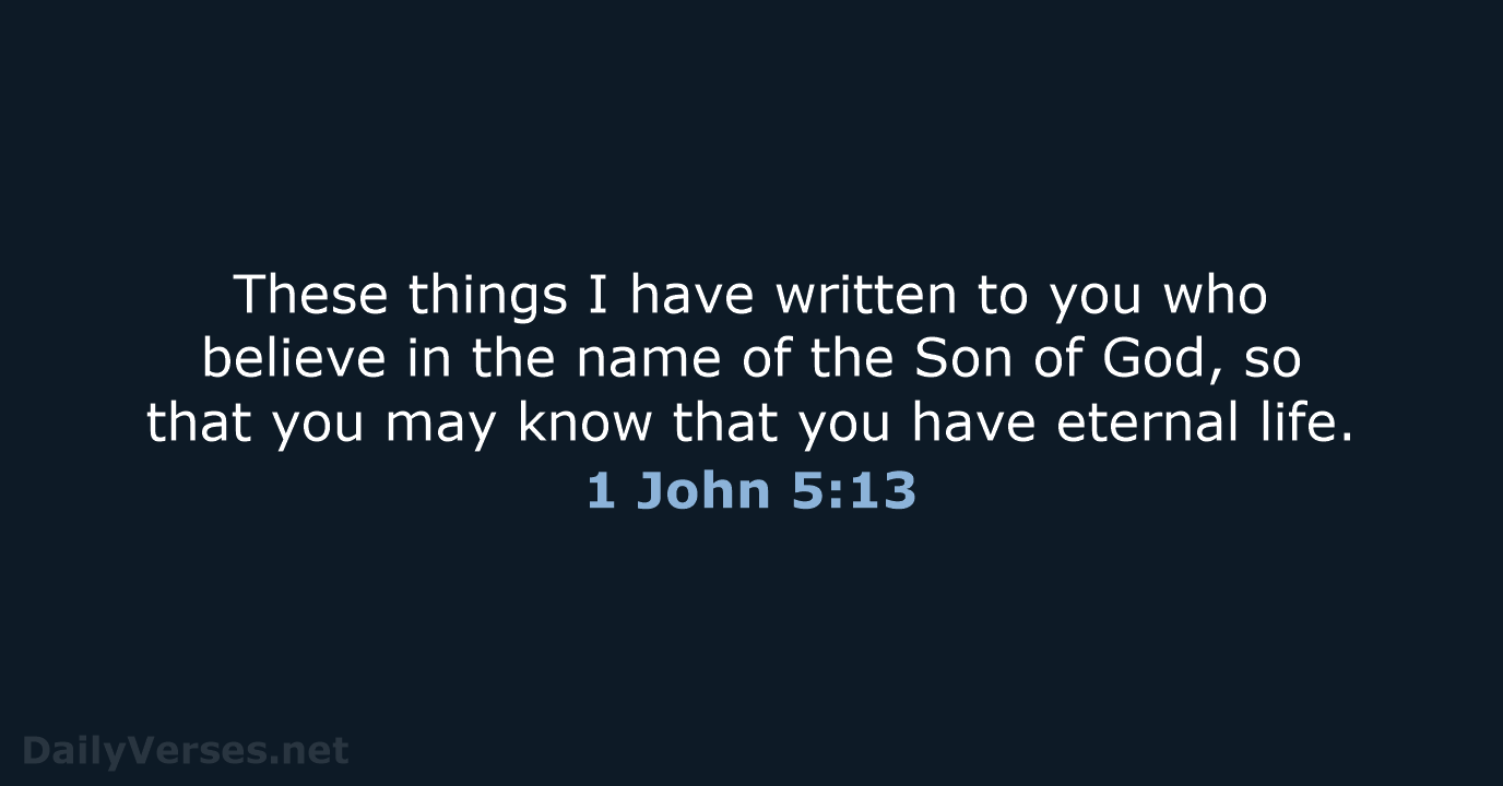 1 John 5:13 - NASB