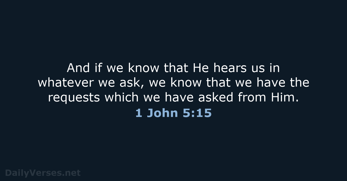 1 John 5:15 - NASB